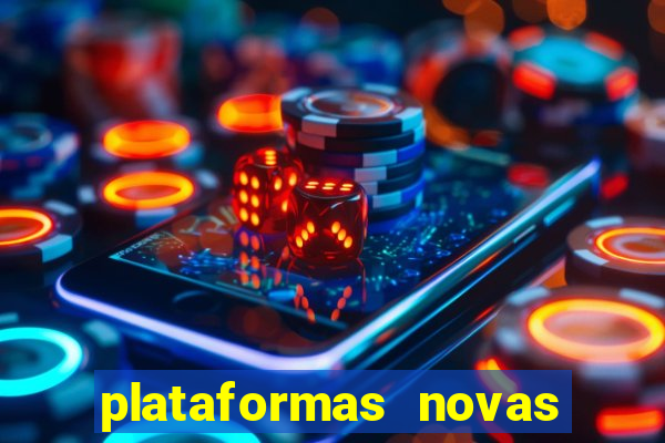 plataformas novas do tigrinho